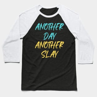 Another Day Another Slay Baseball T-Shirt